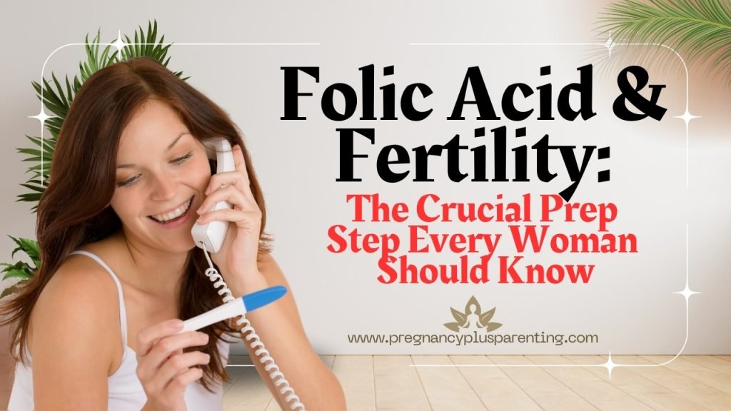 Folic Acid & Fertility: The Crucial Prep Step Every Woman Should Know