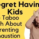 I Regret Having Kids' – The Taboo Truth About Parenting Exhaustion