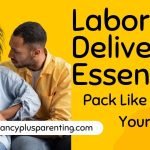 Labor & Delivery Essentials – Pack Like a Pro for Your Big Day!