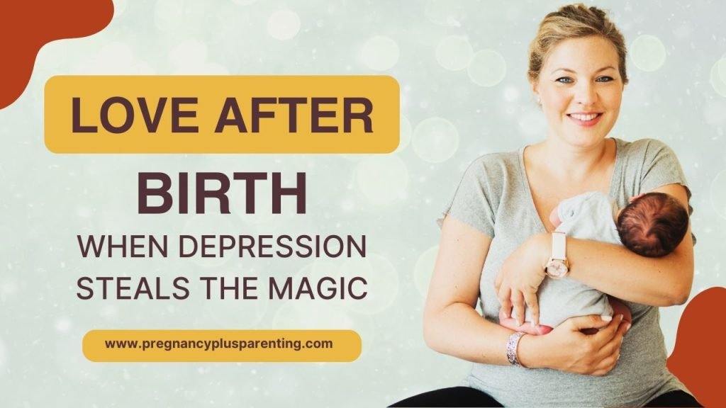 Love After Birth – When Depression Steals the Magic