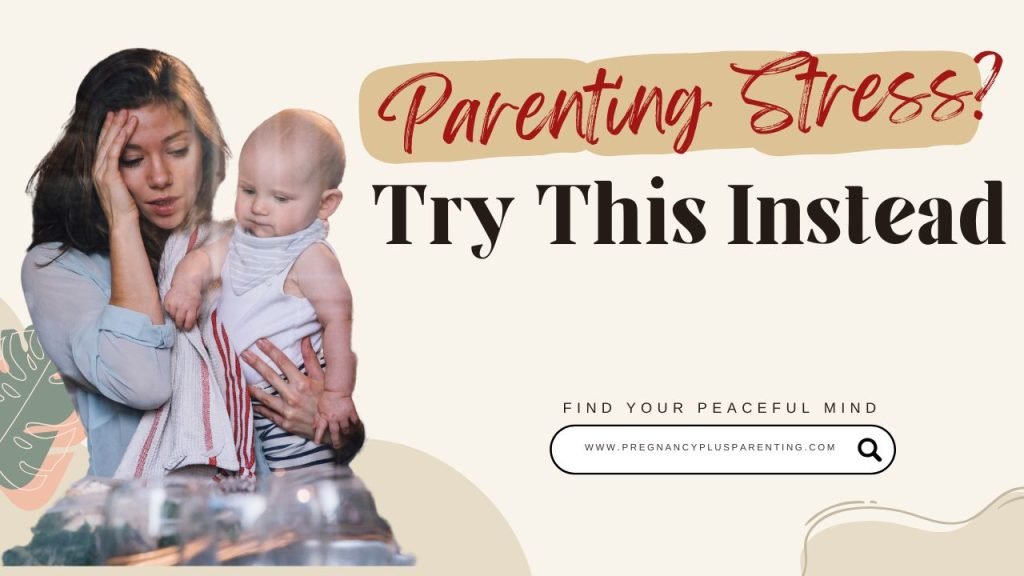 Parenting Stress? Try This Instead