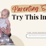Parenting Stress? Try This Instead
