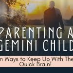 Parenting a Gemini Child: Fun Ways to Keep Up With Their Quick Brain!