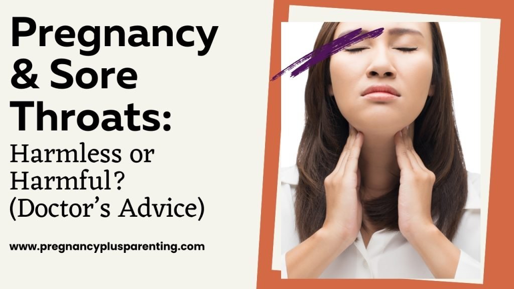 Pregnancy & Sore Throats: Harmless or Harmful? (Doctor’s Advice)