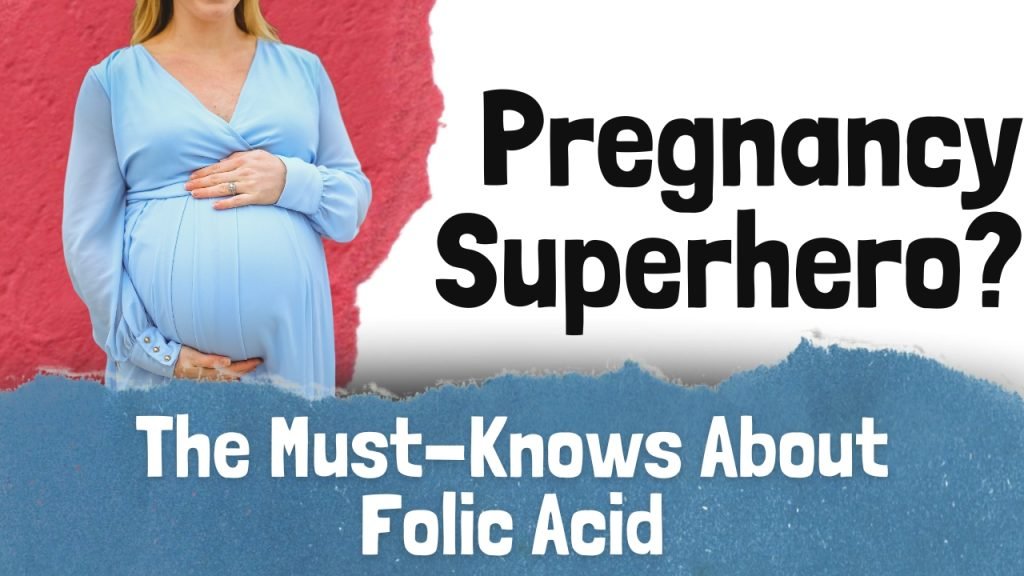 Pregnancy Superhero? The Must-Knows About Folic Acid