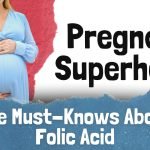 Pregnancy Superhero? The Must-Knows About Folic Acid