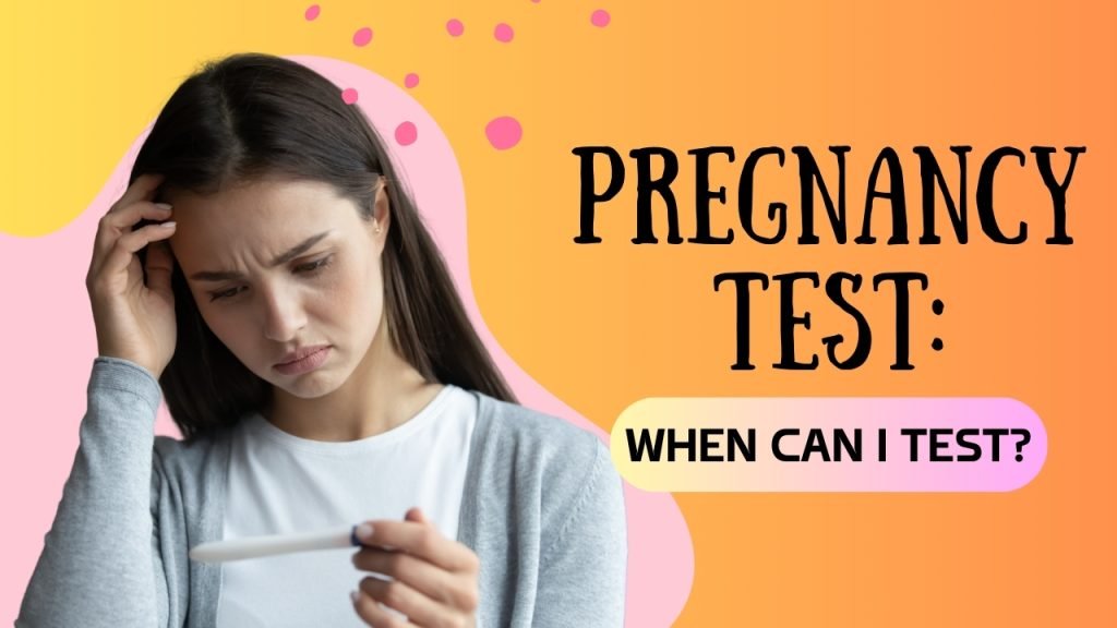 Pregnancy test: When can I test?