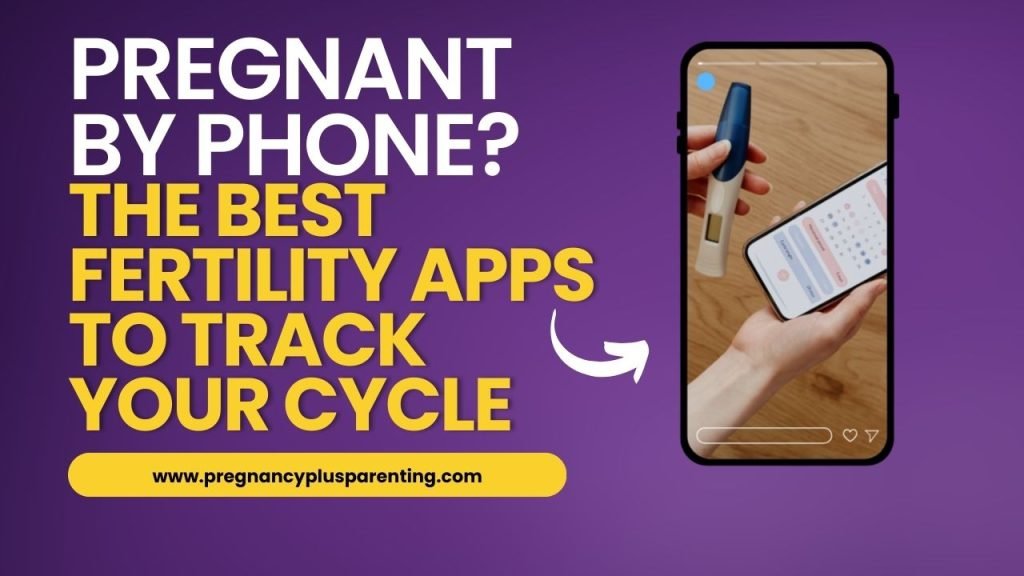 Pregnant by Phone? The Best Fertility Apps to Track Your Cycle