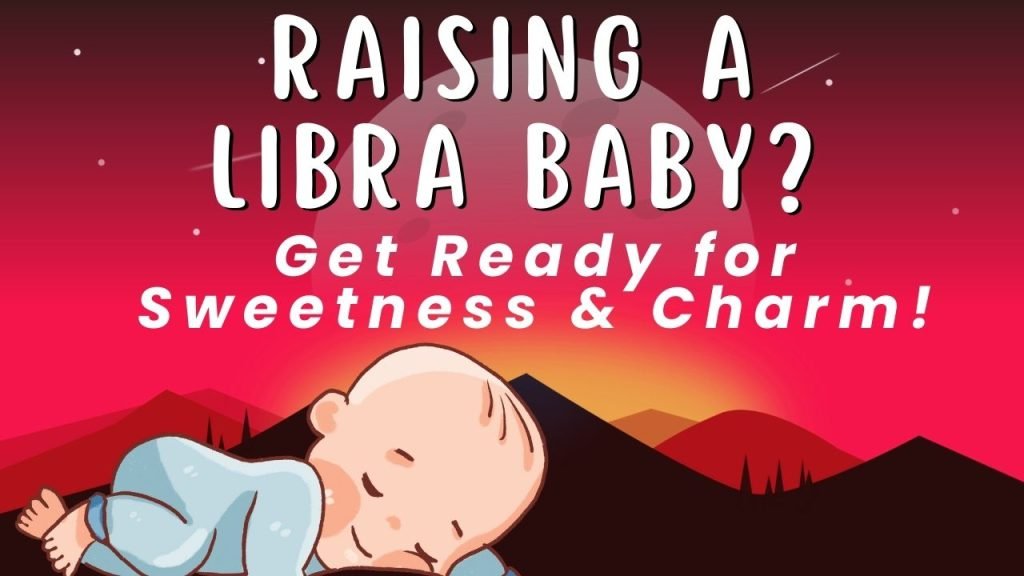 Raising a Libra Baby? Get Ready for Sweetness & Charm!