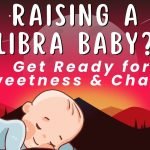 Raising a Libra Baby? Get Ready for Sweetness & Charm!