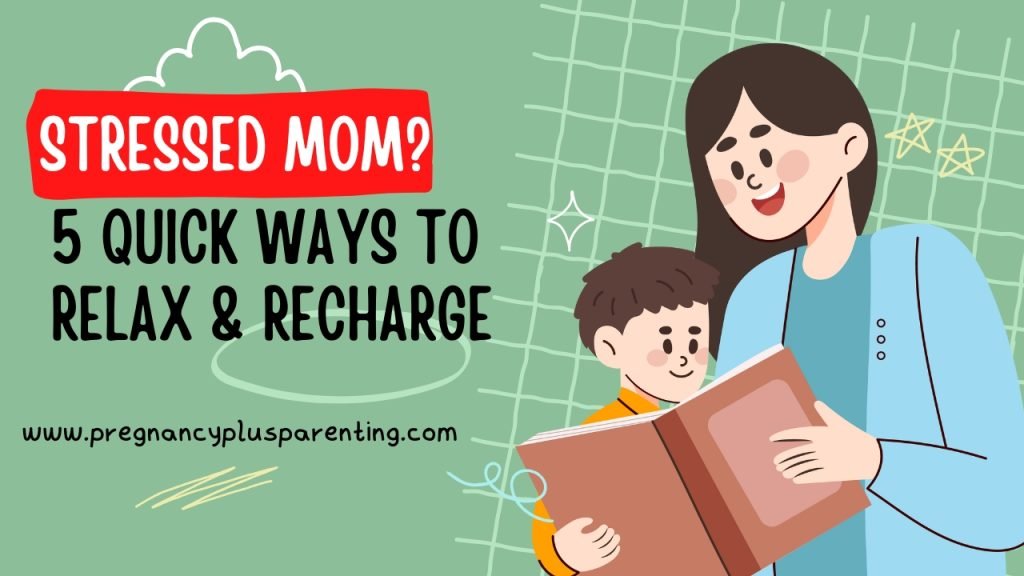 Stressed Mom? 5 Quick Ways to Relax & Recharge