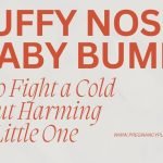 Stuffy Nose + Baby Bump? How to Fight a Cold Without Harming Your Little One