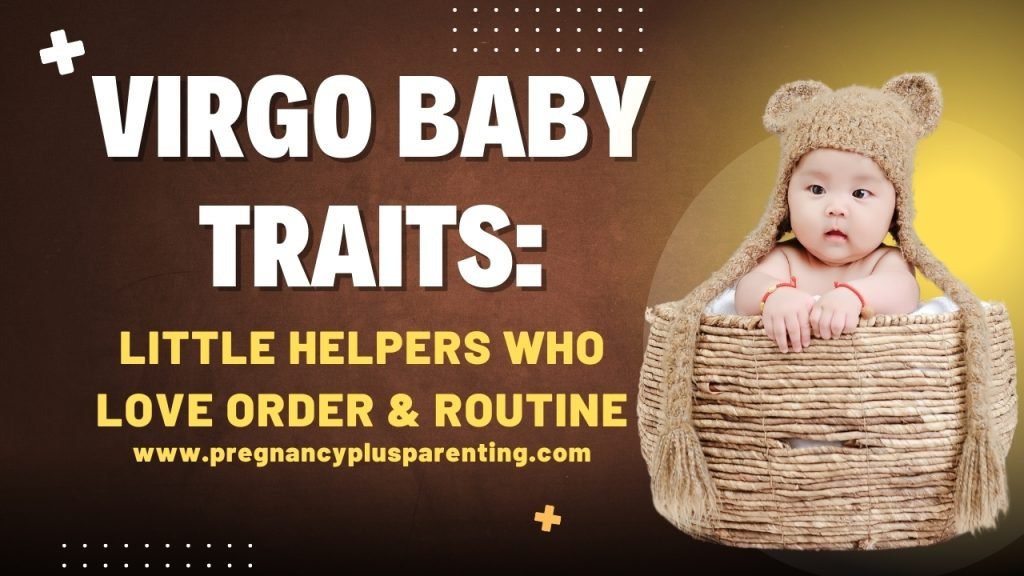 Virgo Baby Traits: Little Helpers Who Love Order & Routine