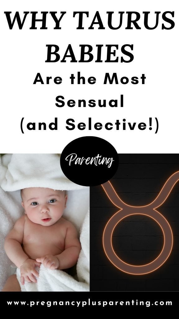 Taurus Brooding Why Taurus Babies Are the Most Sensual (and Selective!) - Pregnancy ...