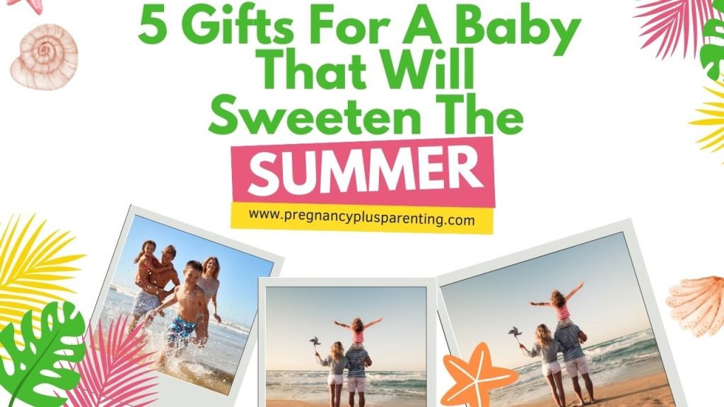 5 Gifts For A Baby That Will Sweeten The Summer