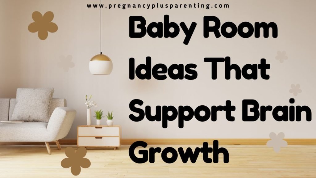 Baby Room Ideas That Support Brain Growth