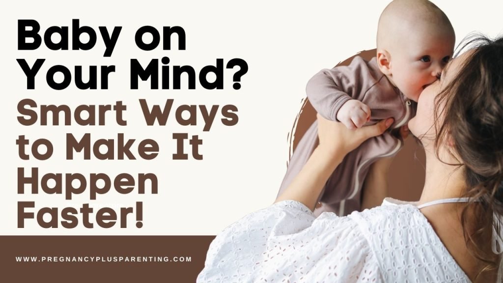 Baby on Your Mind? Smart Ways to Make It Happen Faster!