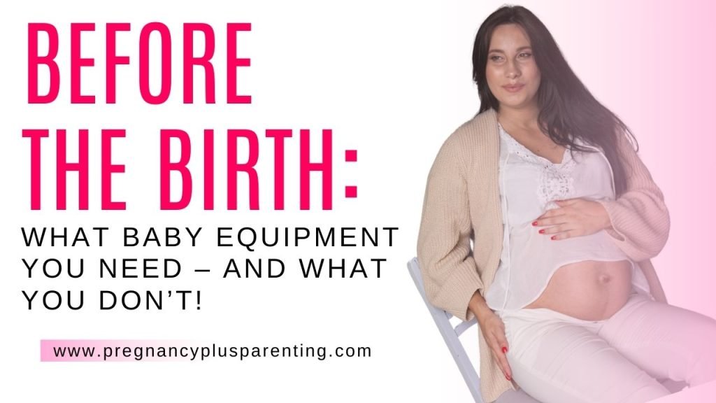 Before The Birth: What Baby Equipment You Need – And What You Don’t!