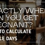 Exactly When Can You Get Pregnant? How to Calculate Fertile Days