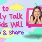 How to Really Talk So Kids Will Listen & Share