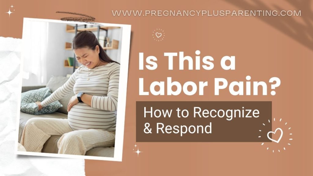Is This a Labor Pain? How to Recognize & Respond