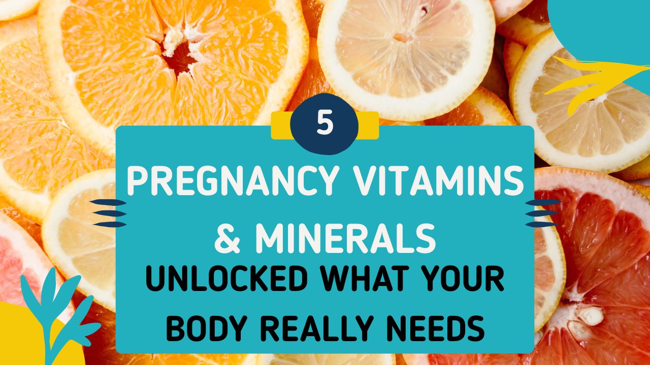 Pregnancy Vitamins & Minerals Unlocked What Your Body Really Needs