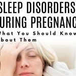Sleep Disorders During Pregnancy – What You Should Know About Them
