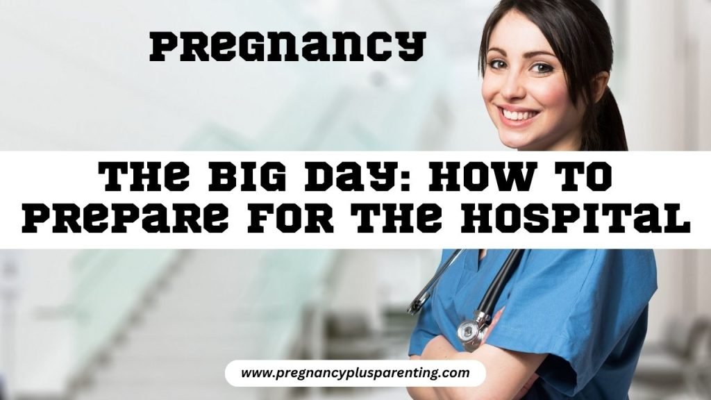 The Big Day: How To Prepare For The Hospital