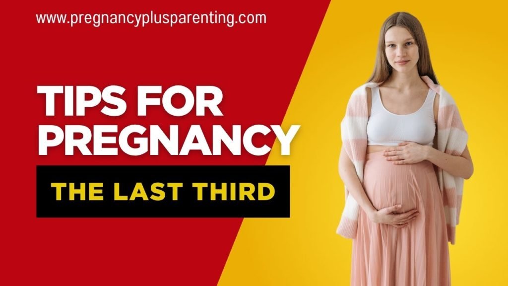 Tips For Pregnancy – The Last Third