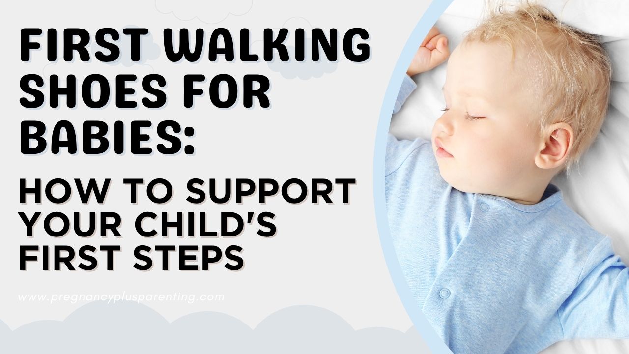 First-walking Shoes For Babies: How To Support Your Child's First Steps