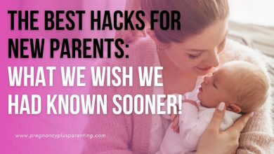 The Best Hacks For New Parents: What We Wish We Had Known Sooner!