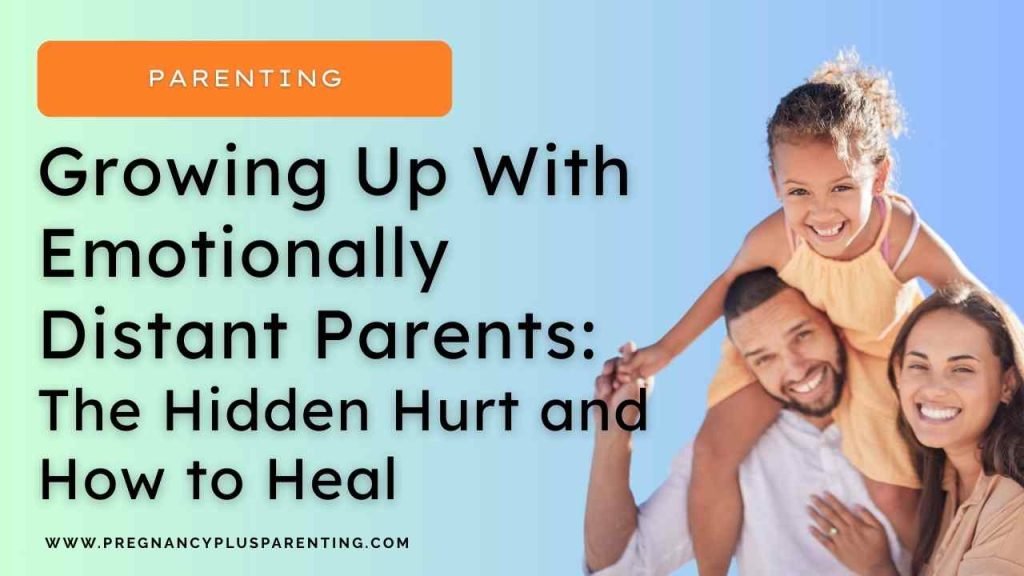 Growing Up With Emotionally Distant Parents: The Hidden Hurt and How to Heal