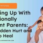 Growing Up With Emotionally Distant Parents: The Hidden Hurt and How to Heal