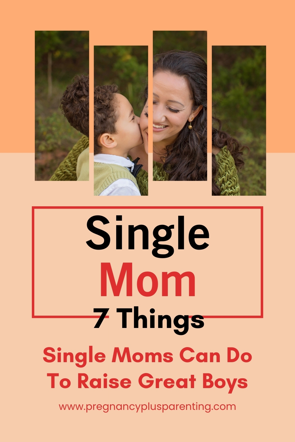 Single Mom: 7 Things Single Moms Can Do To Raise Great Boys