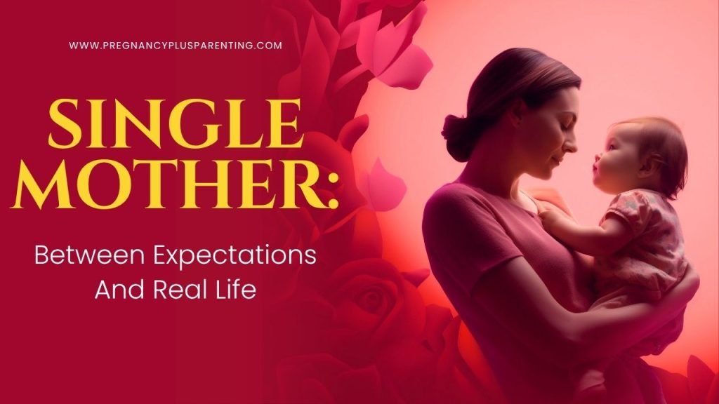 Single Mother: Between Expectations And Real Life