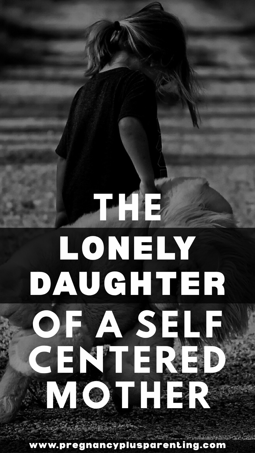 The Lonely Daughter Of A Self-centered Mother