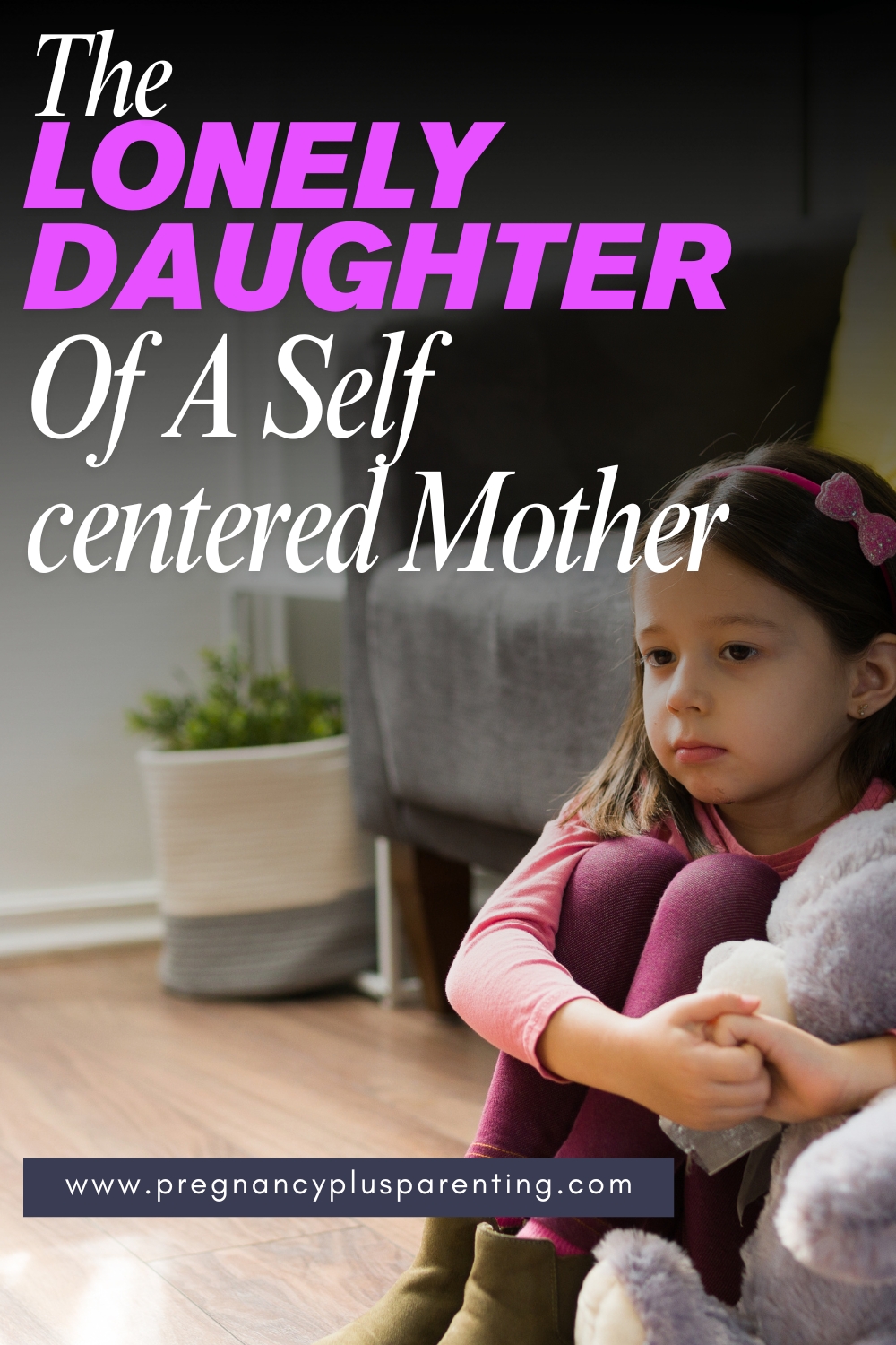 The Lonely Daughter Of A Self-centered Mother