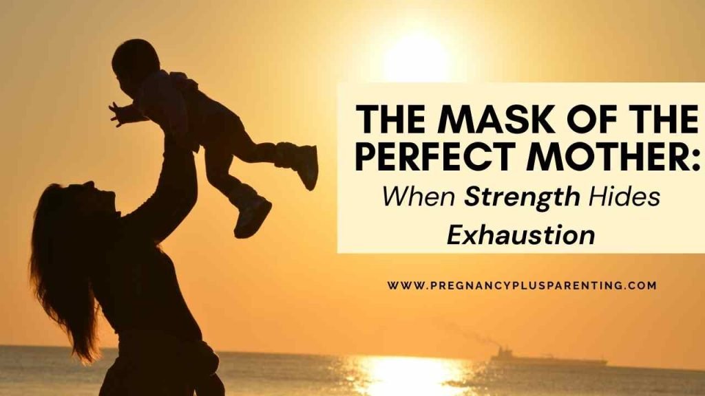 The Mask of the Perfect Mother: When Strength Hides Exhaustion