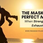 The Mask of the Perfect Mother: When Strength Hides Exhaustion