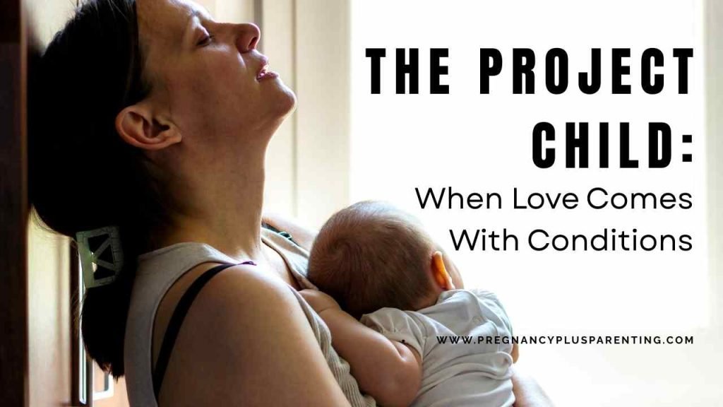 The Project Child: When Love Comes With Conditions