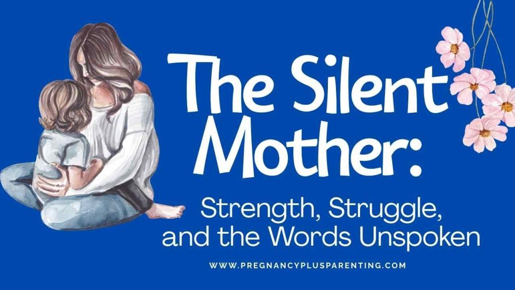 The Silent Mother: Strength, Struggle, and the Words Unspoken