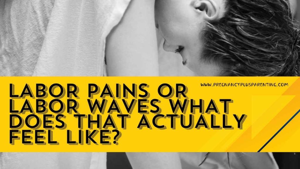 Labor Pains or Labor Waves – What Does That Actually Feel Like?