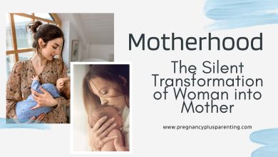 Motherhood: The Silent Transformation of Woman into Mother