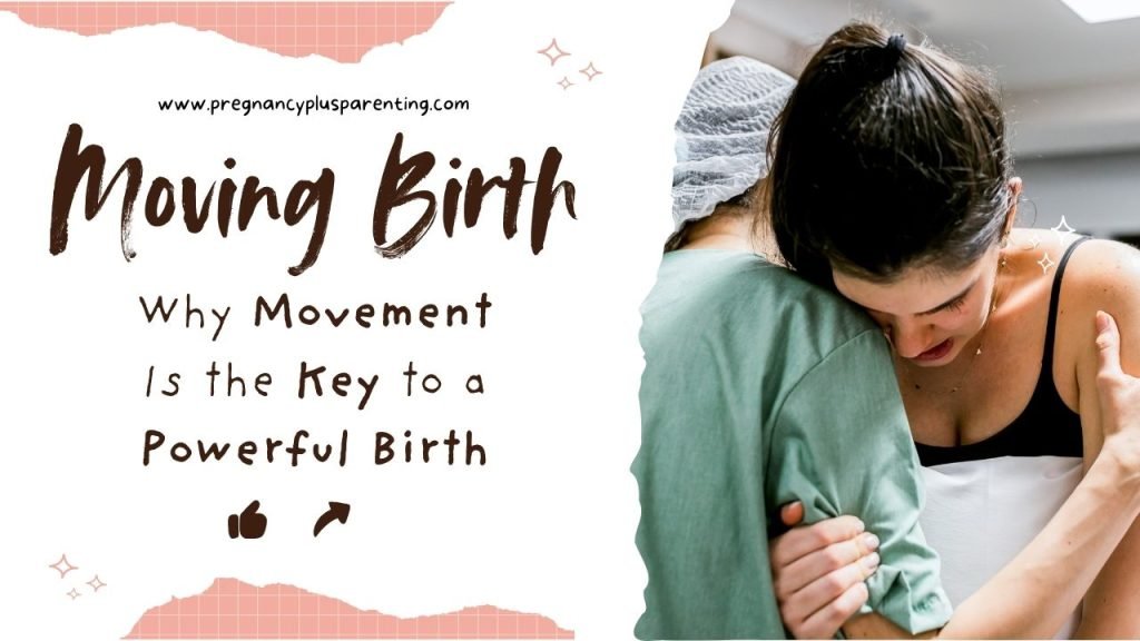 Moving Birth – Why Movement Is the Key to a Powerful Birth