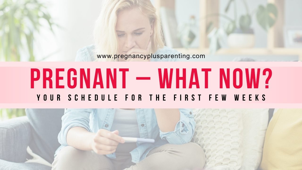 Pregnant – What Now? Your Schedule for the First Few Weeks
