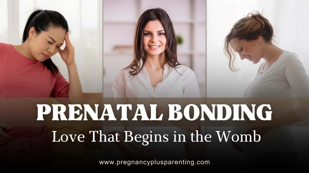 Prenatal Bonding – Love That Begins in the Womb