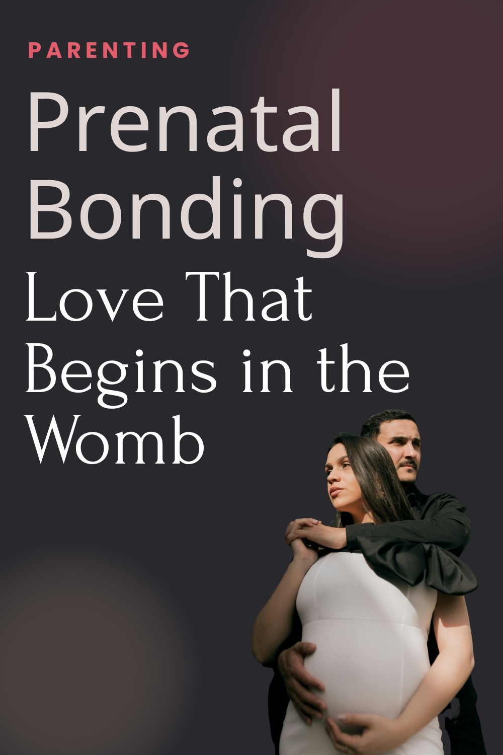 Prenatal Bonding – Love That Begins in the Womb