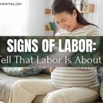 Signs of Labor: How to Tell That Labor Is About to Begin