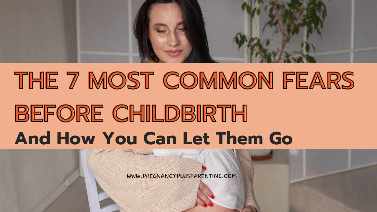 The 7 Most Common Fears Before Childbirth – And How You Can Let Them Go