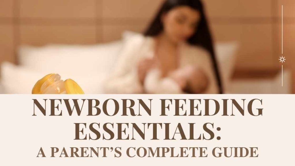 Newborn Feeding Essentials: A Parent’s Complete Guide